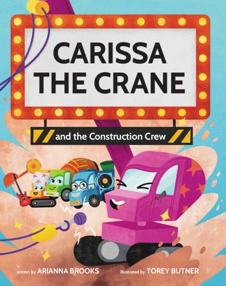 Carissa the Crane and the Construction Crew kids and toddler picture book, ages 0-6